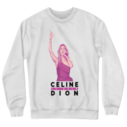 Celine Dion Is Back White Sweatshirts